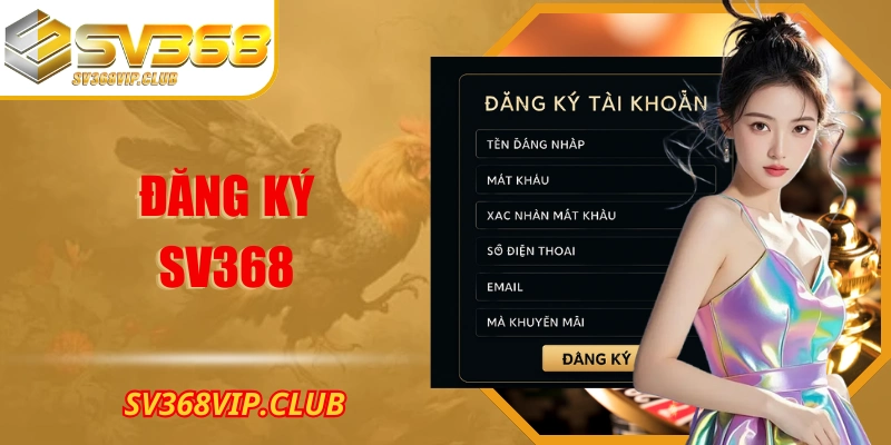 Đăng Ký SV368 Đơn Giản, Thao Tác Nhanh, Dữ Liệu An Toàn